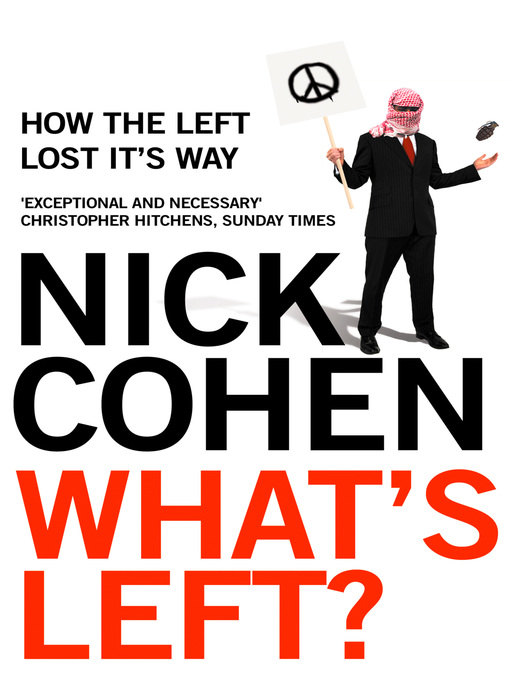Title details for What's Left? by Nick Cohen - Available